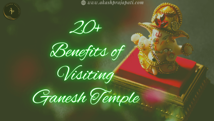 benefits of visiting Ganesh temple
